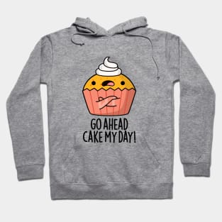 Go Ahead Cake My Day Cute Food Pun Hoodie